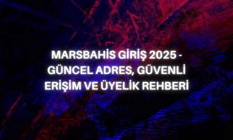 MarsBahis Giriş 2025