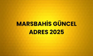 MarsBahis Güncel Adres 2025